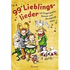 99 Lieblingslieder: Mit Fingerspielen, Reimen und Bewegungsideen