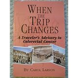 When the Trip Changes: A Traveler's Advisory to Colorectal Cancer (Revised)