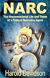  : Narc : The Unconventional Life and Times of a Federal Narcotics Agent
