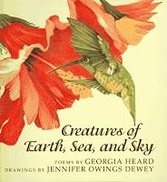 Creatures of Earth, Sea, and Sky: Poems