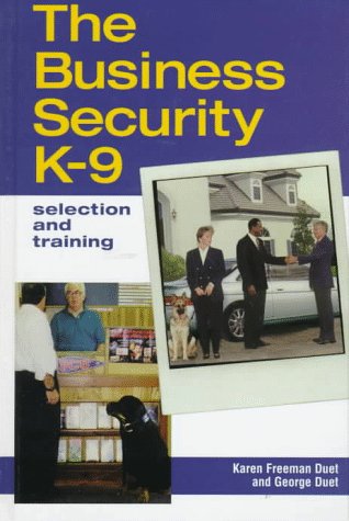 The Business Security K-9: Selection and Training