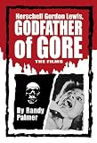 Herschell Gordon Lewis, Godfather of Gore: The Films