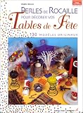 Revue Didier Carpentier  / Perles de rocaille pour décorer vos tables de fête : 130 modèles originaux