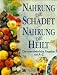 Nahrung die schadet. Nahrung die heilt. Der unentbehrliche Ratgeber von A - Z. bei Bücher zum Namen: 51Z5569Z3PL._SL75_