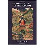 Becoming a Child of the Buddhas: A Simple Clarification of the Root Verses of Seven Point Mind Training book cover