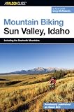 Mountain Biking Sun Valley, Idaho: Including the Sawtooth Mountains (Regional Mountain Biking Series)