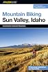 Mountain Biking Sun Valley, Idaho: Including the Sawtooth Mountains (Regional Mountain Biking Series)