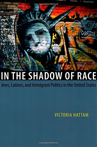 in the shadow of race jews latinos and immigrant politics in the united states