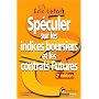 Sp�culer sur les indices boursiers et les contrats&hellip de Eric Lefort