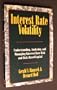 Interest Rate Volatility: Understanding Analyzing and Managing Interest Rate Risk and Risk-Based Capital