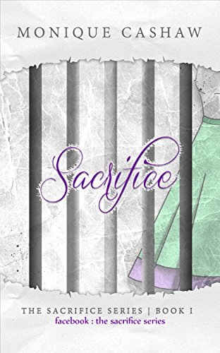 Sacrifice (The Sacrifice Series Book 1), by Monique Cashaw