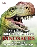 Everything you need to know about dinosaurs and other prehistoric creatures