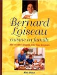 Bernard Loiseau cuisine en famille :...