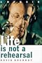 Life is Not a Rehearsal