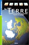 La Terre : Tectonique et volcanisme, eau et oc�ans, �volution des paysages