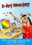 The E-Art Directory: How to market and sell your art using the Internet