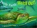 Turtle, Turtle, Watch Out!