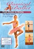 Classical Ballet 2 - From Dream To Reality - The Dancing Lesson Years 1 And 2 [DVD]