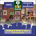 Making It Work in Year 1: To Help Year 1 Teachers Support Continuity and Progression from the Foundation Stage (Key Issues): To Help Year 1 Teachers ... and Progression from the Foundation Stage