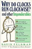 Why Do Clocks Run Clockwise?: An Imponderables Book (Imponderables Books (Paperback))
