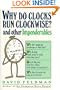 Why do Clocks Run Clockwise? And Other Imponderables