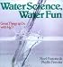 Water Science, Water Fun: Great Things to Do With H2O