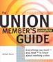 The Union Member's Complete Guide: Everything You Want -- And Need -- To Know About Working Union
