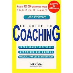 Le Guide du coaching : Entra�nement individuel - Dynamique des �quipes - Am�lioration des performances