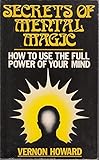 Secrets of mental magic : how to use the full power of your mind