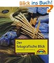 Der fotografische Blick - Bildkomposition und Gestaltung (Digital fotografieren)