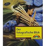 Der fotografische Blick - Bildkomposition und Gestaltung (Digital fotografieren)von "Michael Freeman"