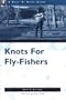The Nuts 'N' Bolts Guide to Knots for Fly-Fishers