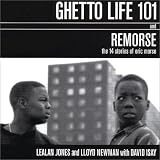 Ghetto Life 101 and Remorse
