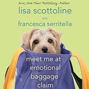 Meet Me at Emotional Baggage Claim | [Lisa Scottoline, Francesca Serritella]