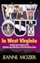 Way Out in West Virginia: A Must Have Guide to the Oddities & Wonders of the Mountain
