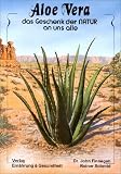 Aloe Vera - das Geschenk der Natur an uns alle