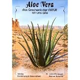 Aloe Vera - das Geschenk der Natur an uns allevon "John Finnegan"