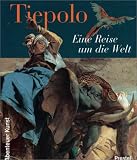 Eine Reise um die Welt. Giovanni Battista Tiepolo.