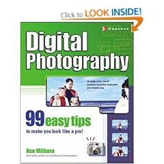Digital Photography: 99 Easy Tips to Make You Look Like a Pro!