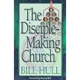Disciple-Making Church, The by Bill Hull