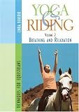 Yoga & Riding Volume 2: Breathing and Relaxation Techniques for Equestrians