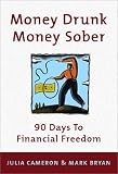 Money Drunk, Money Sober; 90 Days to Financial Freedom