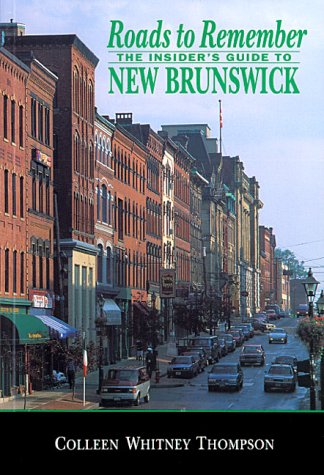 City Travel Guides Discounted  Books : Roads to Remember: The Insider's Guide to New Brunswick