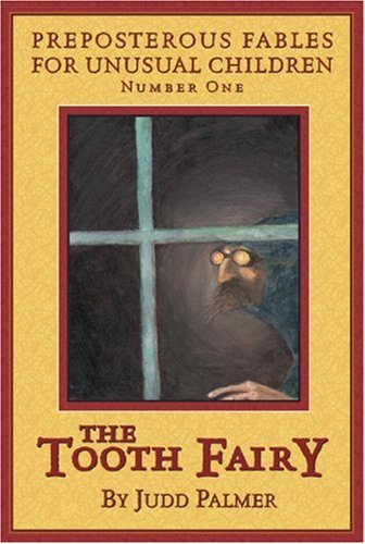 The Tooth Fairy, Number 1: Preposterous Fables for Unusual Children