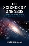 The Science of Oneness
 A Worldview for the Twenty-First Century
 A World View for Our Age That Synthesises Science and Spirituality,
Malcolm Hollick