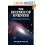 The Science of Oneness: A Worldview for the Twenty-First Century: A World View for Our Age That Synthesises Science and Spirituality