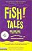 Fish! Tales: REAL-LIFE STORIES TO HELP YOU TRANSFORM YOUR WORKPLACE AND YOUR LIFE