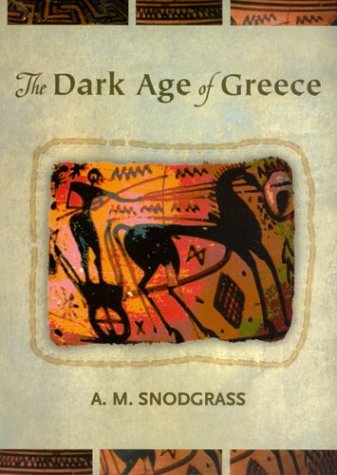 The Dark Age of Greece: An Archeological Survey of the Eleventh to the Eighth Centuries B.C.