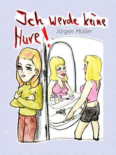 Ich werde keine Hure!: Das Hurenbalg (German Edition)