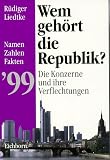 Wem geh�rt die Republik '99? Die Konzerne und ihre Verflechtungen